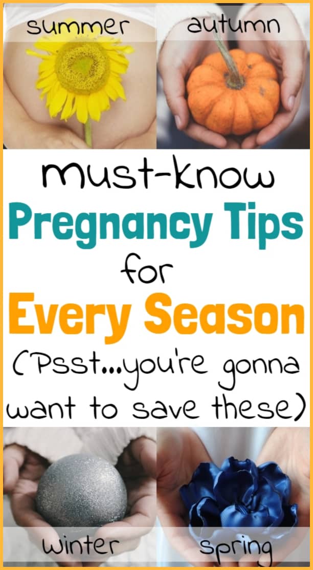 Pregnancy Tips for Summer, Fall, Winter, & Spring